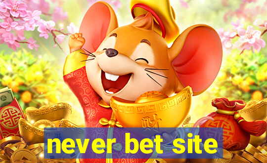 never bet site