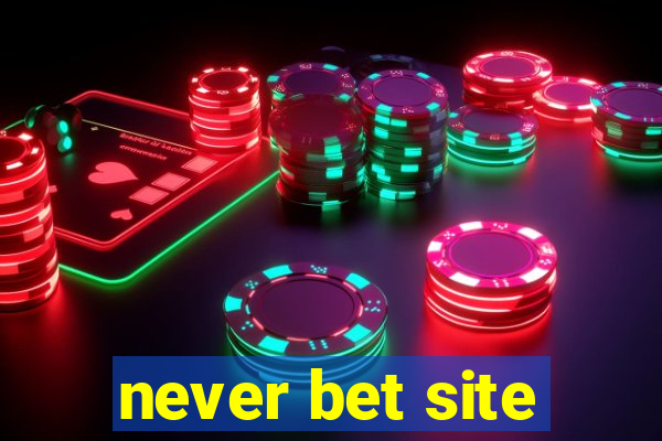 never bet site