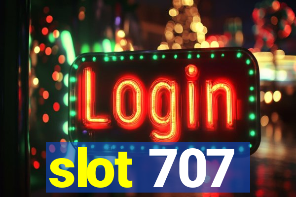 slot 707