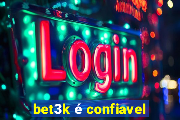 bet3k é confiavel