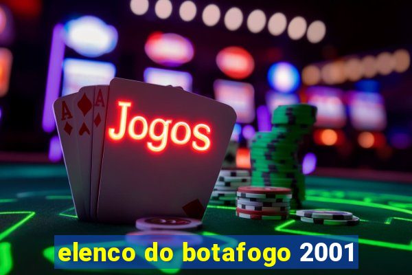 elenco do botafogo 2001