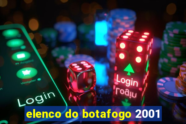 elenco do botafogo 2001