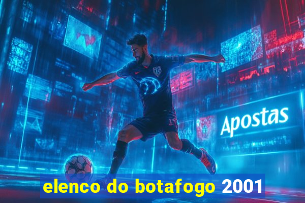 elenco do botafogo 2001