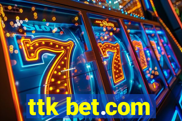 ttk bet.com