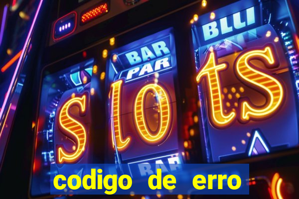 codigo de erro s105 bet365