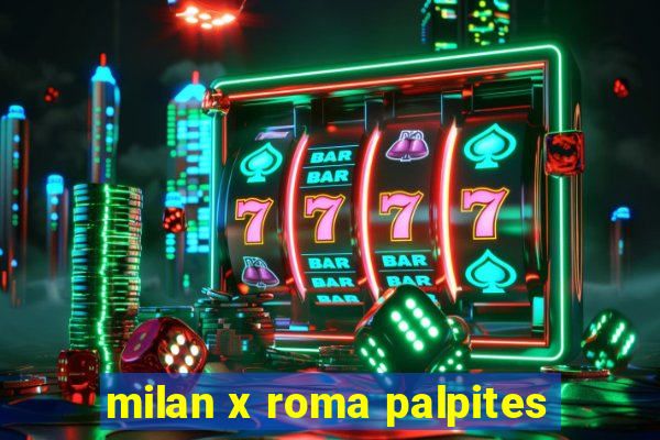 milan x roma palpites