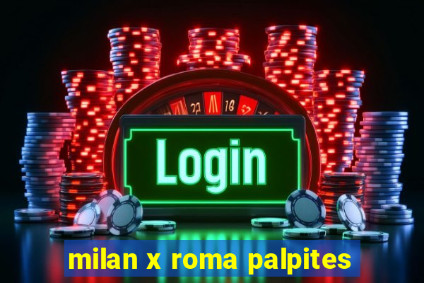 milan x roma palpites