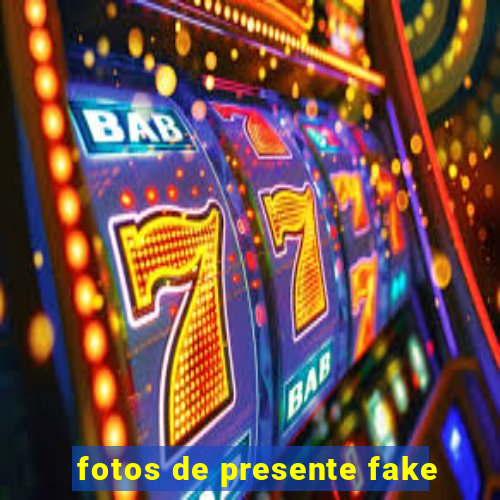 fotos de presente fake