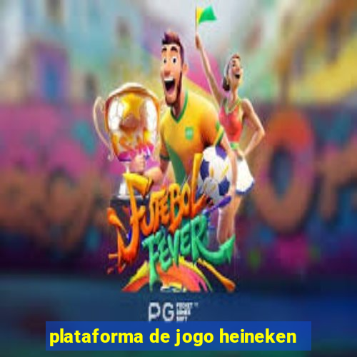 plataforma de jogo heineken