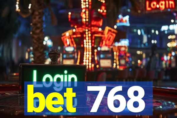 bet 768