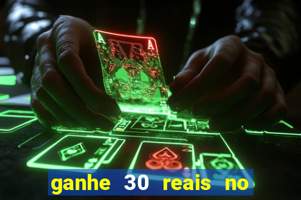 ganhe 30 reais no cadastro cassino