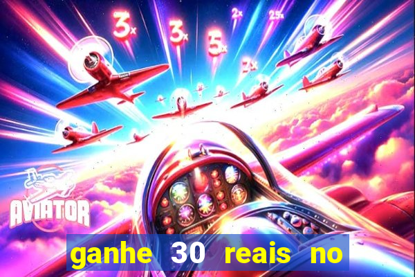 ganhe 30 reais no cadastro cassino