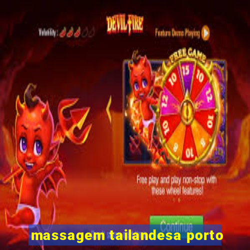 massagem tailandesa porto