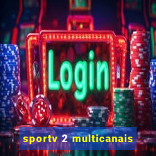 sportv 2 multicanais