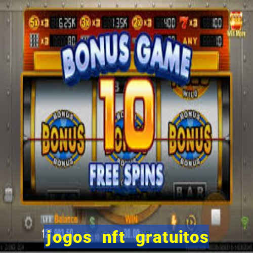 jogos nft gratuitos que pagam