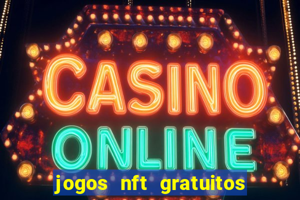 jogos nft gratuitos que pagam