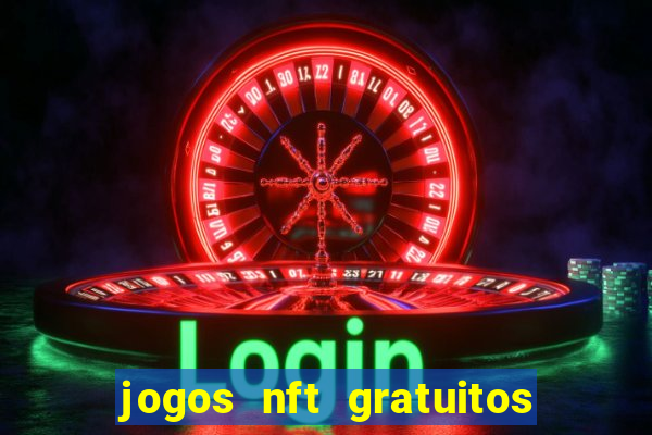 jogos nft gratuitos que pagam