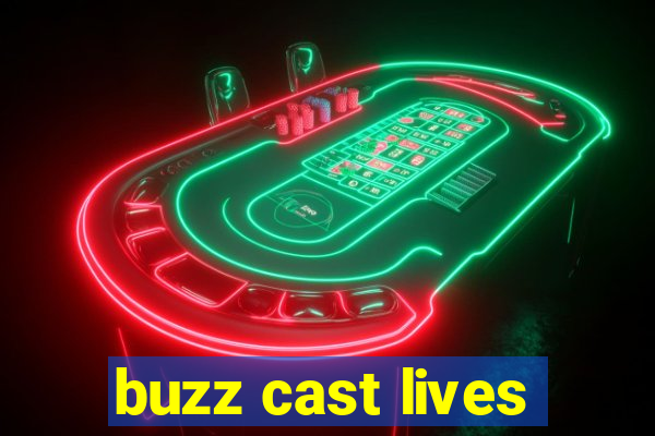 buzz cast lives