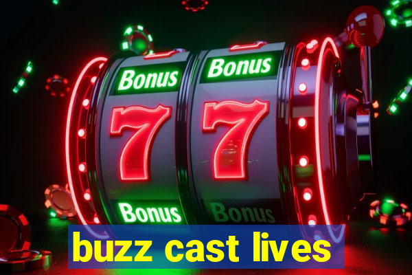 buzz cast lives