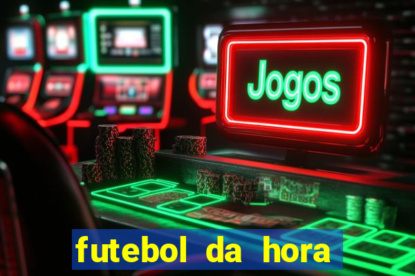 futebol da hora 3.7 ao vivo