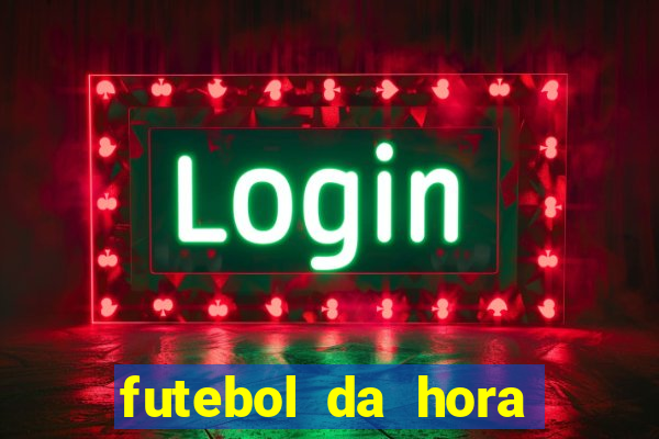 futebol da hora 3.7 ao vivo