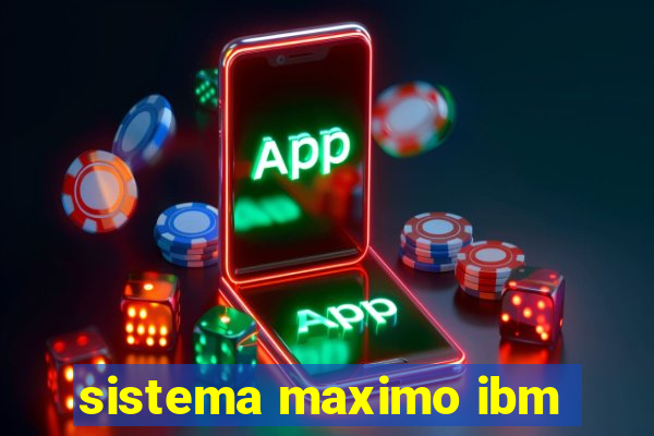 sistema maximo ibm