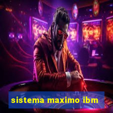 sistema maximo ibm