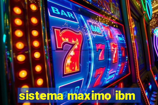 sistema maximo ibm