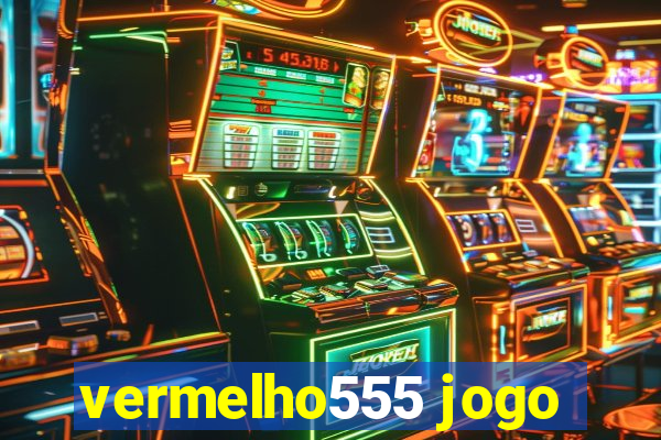 vermelho555 jogo