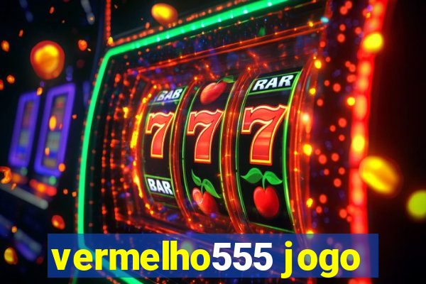 vermelho555 jogo