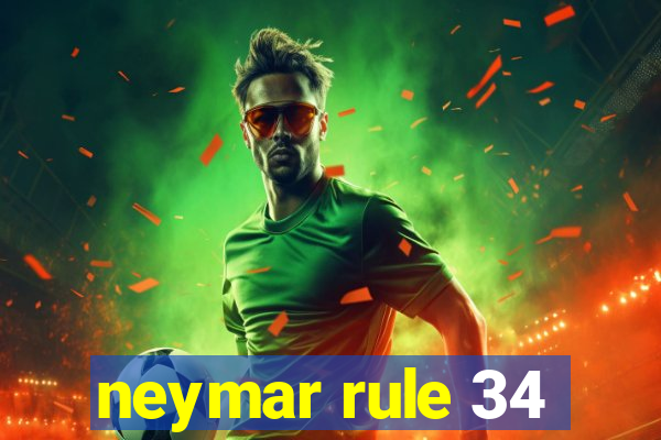 neymar rule 34