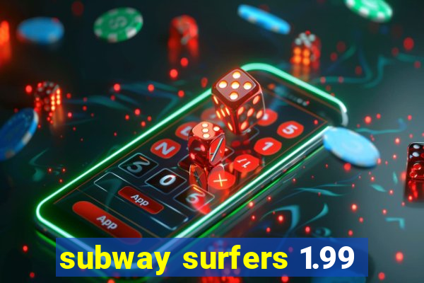 subway surfers 1.99