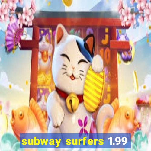 subway surfers 1.99