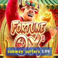 subway surfers 1.99