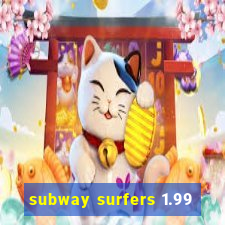 subway surfers 1.99