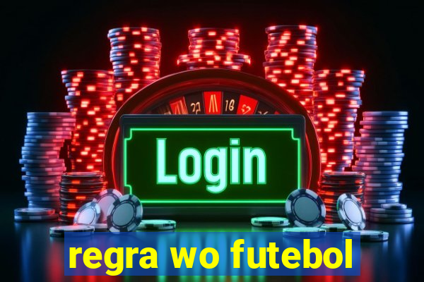 regra wo futebol