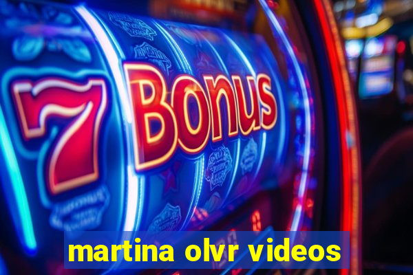 martina olvr videos