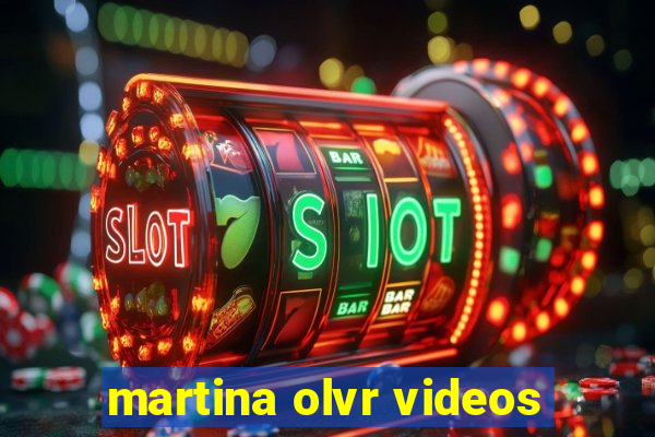 martina olvr videos