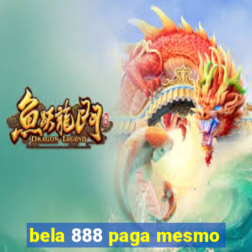 bela 888 paga mesmo