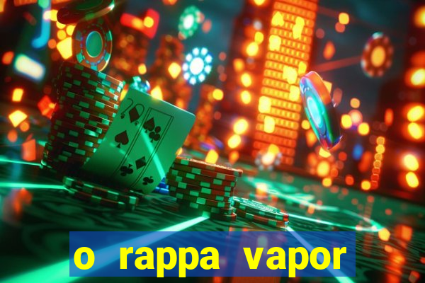 o rappa vapor barato letra