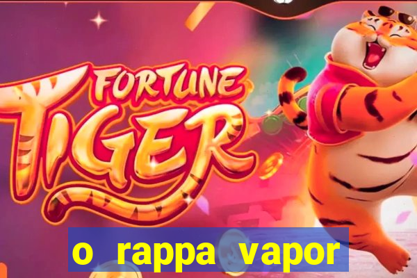 o rappa vapor barato letra