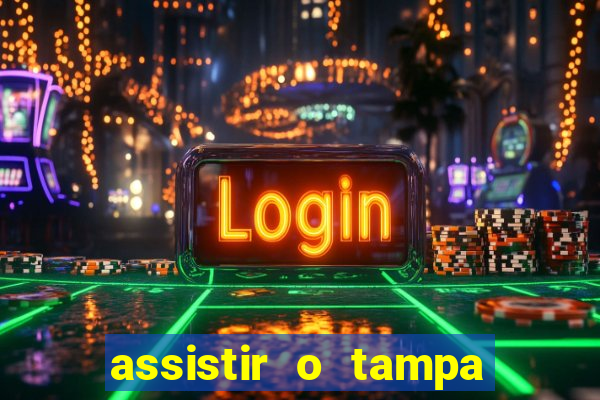 assistir o tampa da bola