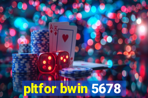 pltfor bwin 5678