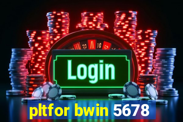 pltfor bwin 5678