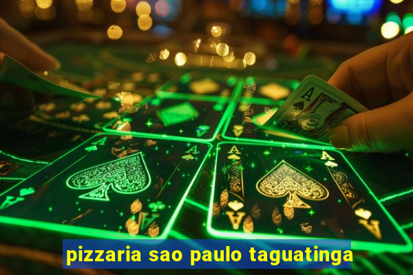 pizzaria sao paulo taguatinga