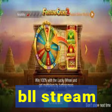 bll stream