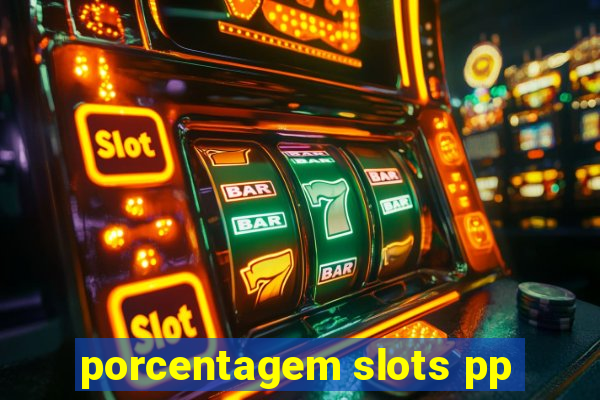 porcentagem slots pp