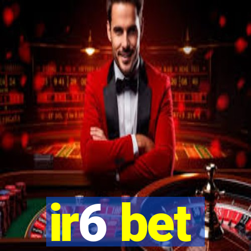 ir6 bet