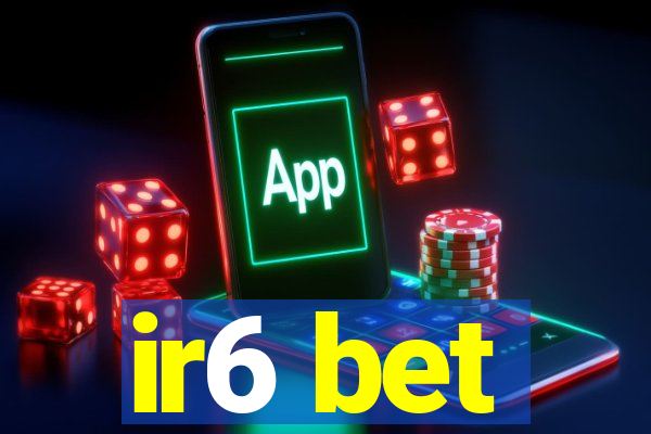 ir6 bet