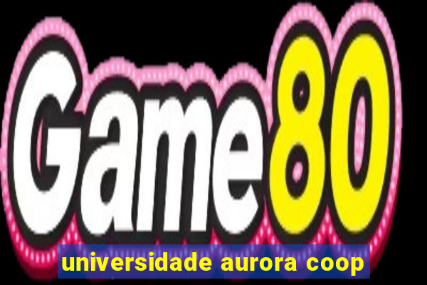 universidade aurora coop